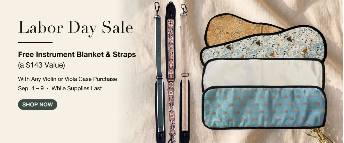 Great Violin Cases Labor Day Sale, free instrument blanket and straps with any violin or viola case, September 6th to 9th